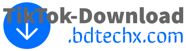 TIKTOK Downloader BDTechX.Com logo
